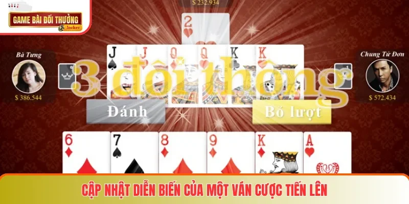 Cập nhật diễn biến của một ván cược Tiến Lên