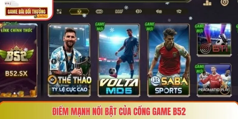 Điểm mạnh nổi bật của cổng game b52