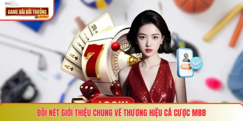 Đôi nét giới thiệu chung về thương hiệu cá cược M88