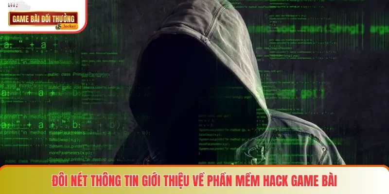 Đôi nét thông tin giới thiệu về phần mềm hack game bài