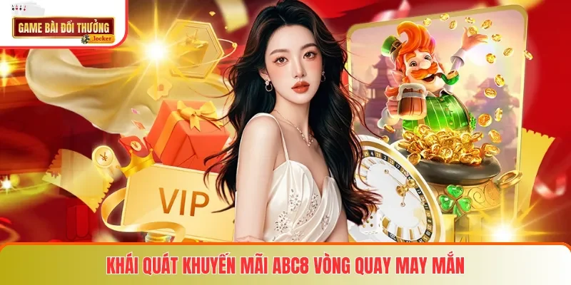 Khái quát khuyến mãi ABC8 vòng quay may mắn
