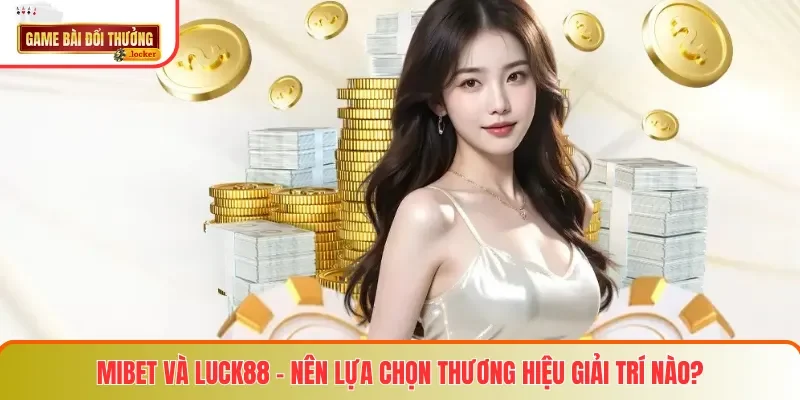 MIBET Và LUCK88