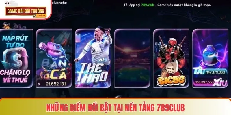 Những điểm nổi bật tại nền tảng 789club