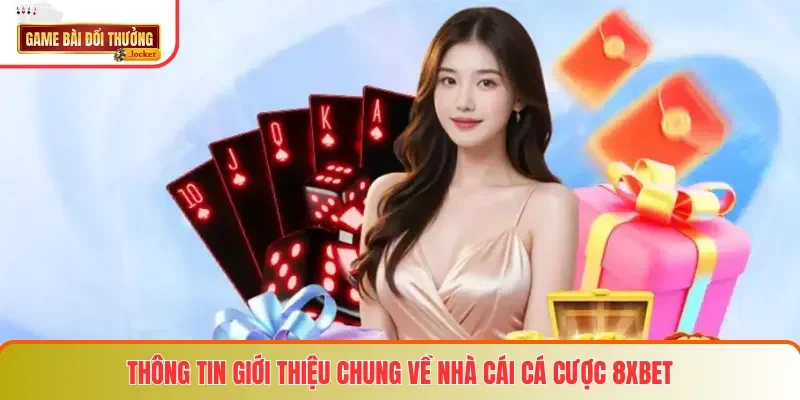 Thông tin giới thiệu chung về nhà cái cá cược 8XBET