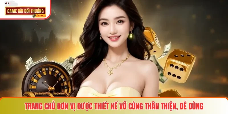 Trang chủ đơn vị được thiết kế vô cùng thân thiện, dễ dùng